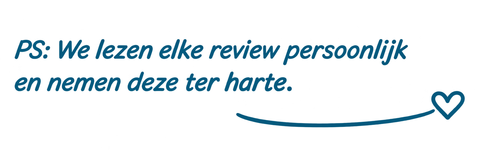 PS: We lezen elke review persoonlijk en nemen deze ter harte.